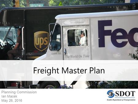 Planning Commission Ian Macek May 26, 2016 Freight Master Plan.