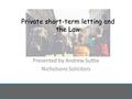 Private short-term letting and the Law Presented by Andrew Suttie Nicholsons Solicitors.