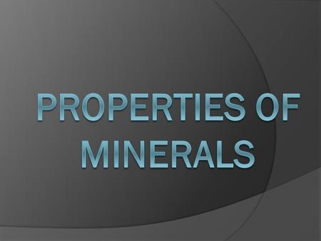 COLOR  The color of the mineral you observe with your eyes.  The streak color does not always match the minerals color due to impurities, water, and.