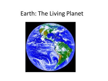 Earth: The Living Planet