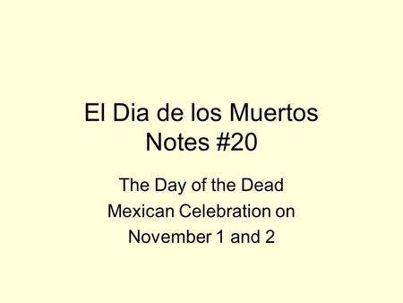 El Dia de los Muertos Notes #20 The Day of the Dead Mexican Celebration on November 1 and 2.