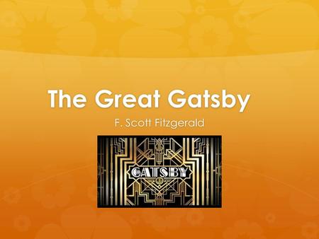 The Great Gatsby F. Scott Fitzgerald. Time Period  1920’s: also referred to as The Roaring Twenties  People moved from farms to cities  Economic growth.