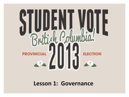 Lesson 1: Governance. What is government? The people and institutions put in place to run or govern a country, state, province or community. The role.