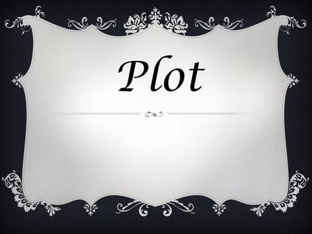 Plot. Exposition: the part that sets the scene, introduces characters, and provides antecedent action. Antecedent action is what happens before the story,