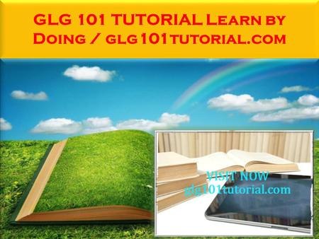 GLG 101 TUTORIAL Learn by Doing / glg101tutorial.com.