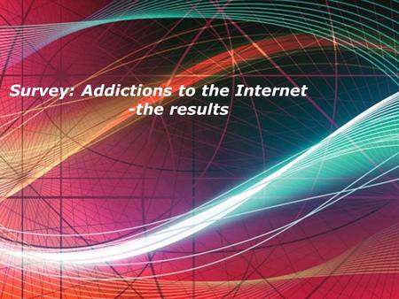 Free Powerpoint Templates Page 1 Free Powerpoint Templates Survey: Addictions to the Internet -the results.