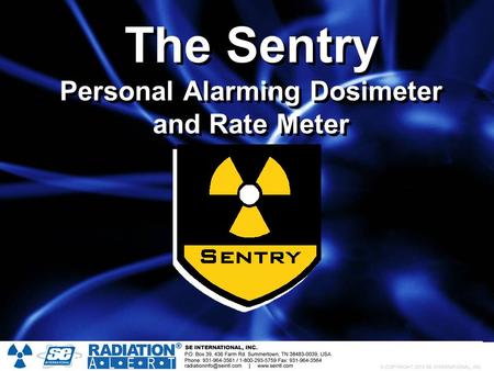 The Sentry Personal Alarming Dosimeter and Rate Meter.