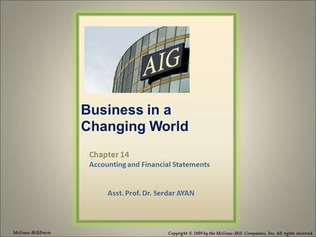 Business in a Changing World McGraw-Hill/Irwin Copyright © 2009 by the McGraw-Hill Companies, Inc. All rights reserved. Chapter 14 Accounting and Financial.