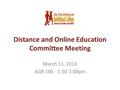 March 11, 2013 AGB 106 - 1:30-3:00pm. 1)Update: Student help, and future of STS website 2)Update: Self-Evaluation task force 3)Discussion: Student DE.