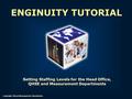 Setting Staffing Levels for the Head Office, QHSE and Measurement Departments ENGINUITY TUTORIAL Copyright Virtual Management Simulations.