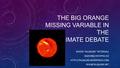 THE BIG ORANGE MISSING VARIABLE IN THE CLIMATE DEBATE ROGER ‘TALLBLOKE’ TATTERSALL BA(HONS) HIST/PHIL SCI