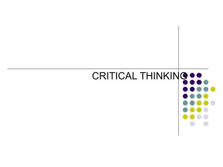 CRITICAL THINKING. DEFINATION Broad definition: reasonable, reflecting thinking that is focuses on deciding what to believe or do Criteria: evaluative.