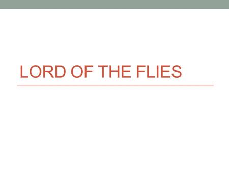 LORD OF THE FLIES. Savages or Not Roger, Ralph, Piggy, Jack, Simon, SamNEric Savage Line.