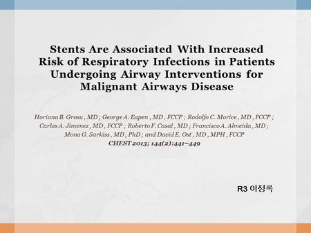 Stents Are Associated With Increased Risk of Respiratory Infections in Patients Undergoing Airway Interventions for Malignant Airways Disease Horiana B.