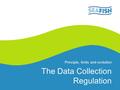 The Data Collection Regulation Principle, limits and evolution.