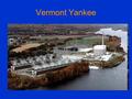 Vermont Yankee. Boiling Water Reactor Reactor Building Carbon steel 370 Ci/m3 Concrete 3.8 Ci/m3 Spent fuel pool.