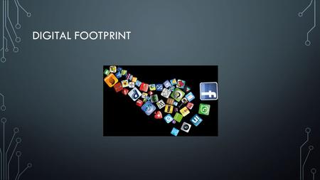 Digital Footprint.