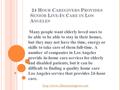 24 H OUR C AREGIVERS P ROVIDES S ENIOR L IVE -I N C ARE IN L OS A NGELES Many people want elderly loved ones to be able to be able to stay in their homes,