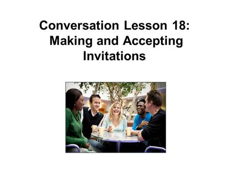 Conversation Lesson 18: Making and Accepting Invitations