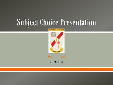  GRADE 9. HELP! THIS IS A NIGHTMARE…!!  Purpose?  Why am I making a decision?  Why am I opting to choose a specific subject? Easy. Interesting.