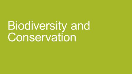 Biodiversity and Conservation. Biodiversity Extinction: the disappearance of a species when the last of its members dies Biodiversity: number of different.