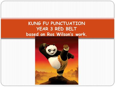 KUNG FU PUNCTUATION YEAR 3 RED BELT based on Ros Wilson’s work.