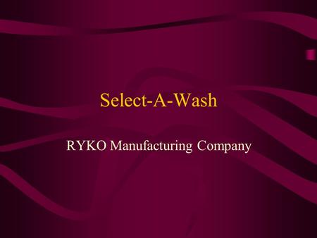 Select-A-Wash RYKO Manufacturing Company. Select-A-Wash.