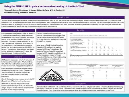 The subset of dark personality features that has garnered the most empirical attention to date is the Dark Triad which includes narcissism, psychopathy,