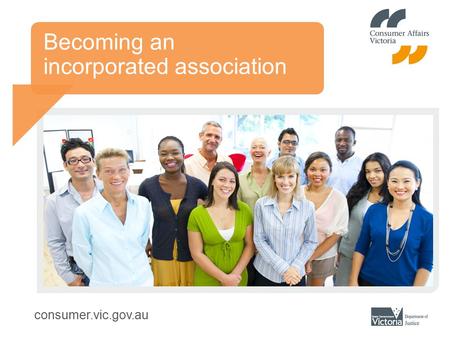 Consumer.vic.gov.au Becoming an incorporated association.