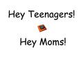 Hey Teenagers! Hey Moms!. Tired of sugar highs and lows?