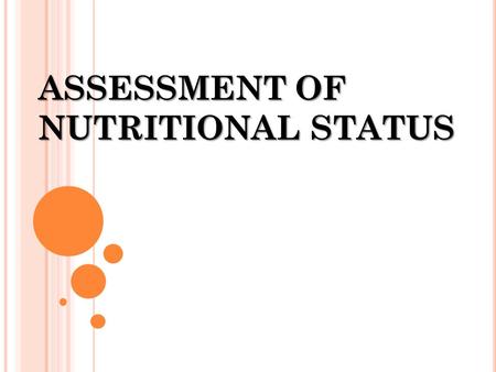 ASSESSMENT OF NUTRITIONAL STATUS