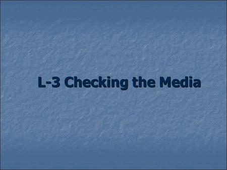 L-3 Checking the Media. Objectives Analyze Media Messages Analyze Media Messages Describe comparison Shopping Describe comparison Shopping About different.