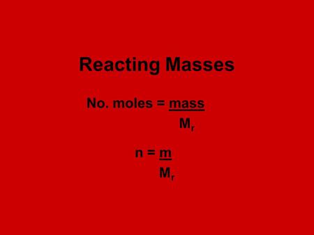 Reacting Masses No. moles = mass M r n = m M r. What mass of ammonium nitrate fertiliser can be made from 18.9 g of nitric acid? NH 3 + HNO 3 → NH 4 NO.