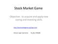 Stock Market Game Objective: to acquire and apply new saving and investing skills.  Advisor Login Username: VA_60_T330286.