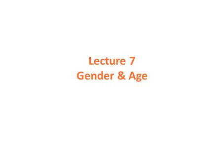 Lecture 7 Gender & Age.