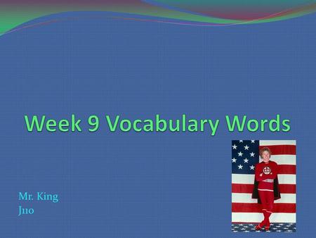 Mr. King J110. Week 9 Vocabulary Words Feminism (n): The belief that women should have the same rights and opportunities as men Gender (n): The fact of.