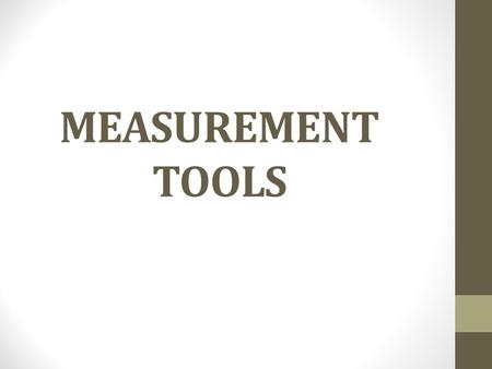 MEASUREMENT TOOLS.