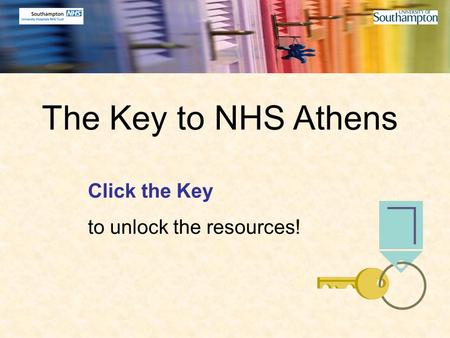 The Key to NHS Athens Click the Key to unlock the resources!