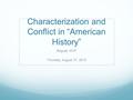 Characterization and Conflict in “American History” Regular MYP Thursday, August 27, 2015.