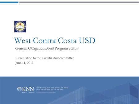 West Contra Costa USD General Obligation Bond Program Status Presentation to the Facilities Subcommittee June 11, 2013.