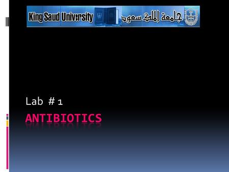 Lab # 1. Antimicrobial Therapy  Natural antibiotic agents:  Produced by microorganisms:  Penicillium notatum – penicillin  Semi-synthetic antibiotic.