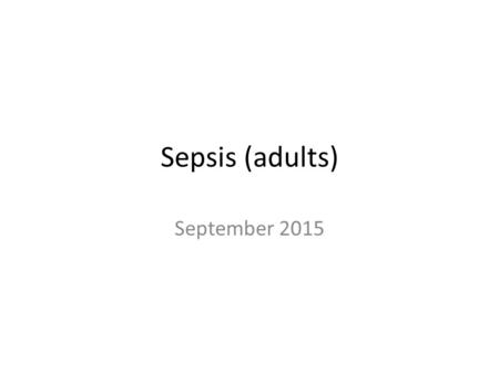 Sepsis (adults) September 2015.