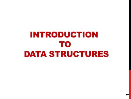 INTRODUCTION TO DATA STRUCTURES 1. DATA STRUCTURES A data structure is a scheme for organizing data in the memory of a computer. Some of the more commonly.