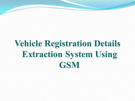 Vehicle Registration Details Extraction System Using GSM