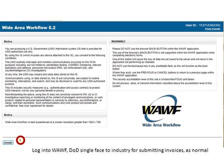 Log into WAWF, DoD single face to industry for submitting invoices, as normal.