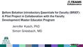 Jennifer Kusch, PhD Simon Griesbach, MD Before Rotation Introductory Essentials for Faculty (BRIEF): A Pilot Project in Collaboration with the Faculty.