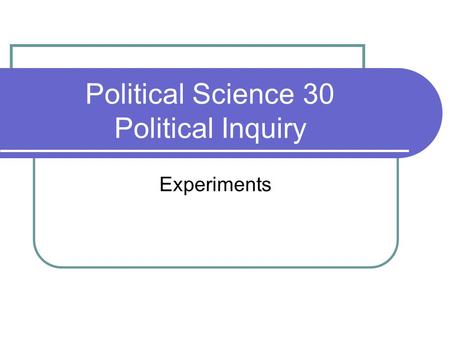 Political Science 30 Political Inquiry Experiments.