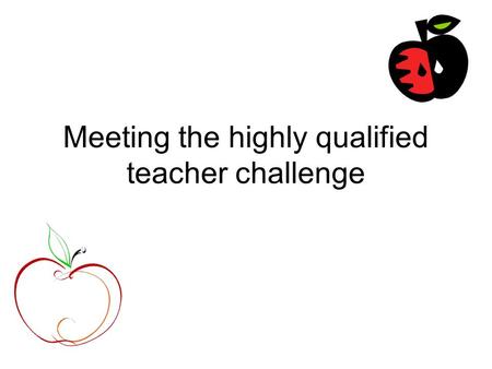 Meeting the highly qualified teacher challenge. USDOE - Continued emphasis on equitable distribution OESE priority (of 3): Teacher quality, equity and.