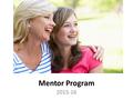 Mentor Program 2015-16. What is the Mentor Program? The Mentor Program is an initiative of the Addison Business-Education Partnership Council to support.