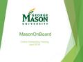 MasonOnBoard 1 Online Onboarding Training April 2016.